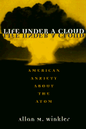 Life Under a Cloud: American Anxiety about the Atom