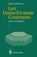 Life Under Extreme Conditions: Biochemical Adaption - Di Prisco, Guido (Editor)