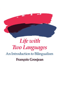 Life with Two Languages: An Introduction to Bilingualism