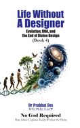 Life Without a Designer: Evolution, DNA, and the End of Divine Design