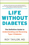 Life Without Diabetes: The Definitive Guide to Understanding and Reversing Type 2 Diabetes