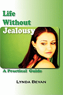 Life Without Jealousy: A Practical Guide