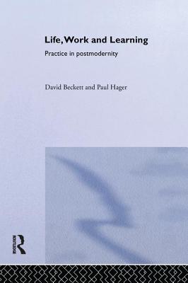 Life, Work and Learning - Beckett, David, and Hager, Paul