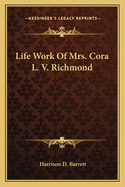 Life Work Of Mrs. Cora L. V. Richmond