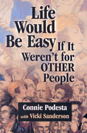 Life Would Be Easy If It Weren t for Other People