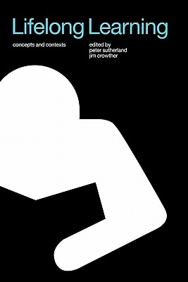 Lifelong Learning: Concepts and Contexts - Crowther, Jim (Editor), and Sutherland (Editor)