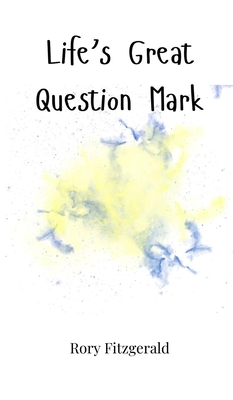 Life's Great Question Mark - Fitzgerald, Rory
