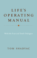 Life's Operating Manual: With the Fear and Truth Dialogues