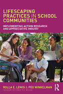 Lifescaping Practices in School Communities: Implementing Action Research and Appreciative Inquiry