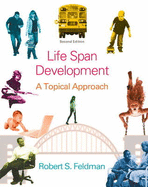 Lifespan Development: A Topical Approach Plus New MyDevelopmentLab with Etext -- Access Card Package - Feldman, Robert S., PhD.