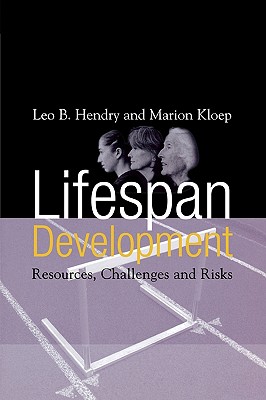 Lifespan Development: Resources, Challenges & Risks - Hendry, Leo B, Ph.D., and Kloep, Marion, Ph.D., and Kleop, Marion