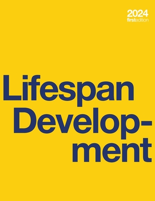 Lifespan Development - Riser, Diana, and Spielman, Rose, and Biek, David
