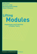 Lifting Modules: Supplements and Projectivity in Module Theory