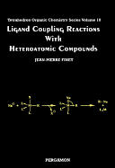 Ligand Coupling Reactions with Heteroatomic Compounds: Volume 18