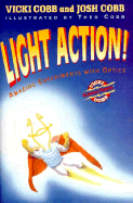 Light Action!: Amazing Experiments with Optics - Cobb, Vicki, and Cobb, Josh