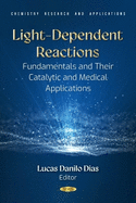Light-Dependent Reactions: Fundamentals and Their Catalytic and Medical Applications