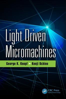 Light Driven Micromachines - Knopf, George K., and Uchino, Kenji