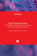 Light-Emitting Diode: An Outlook On the Empirical Features and Its Recent Technological Advancements
