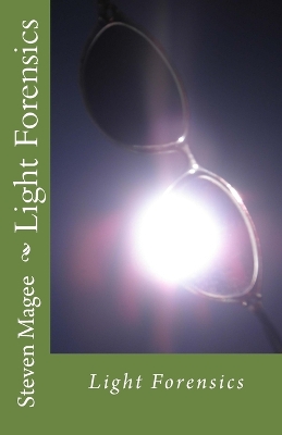 Light Forensics - Magee, Steven
