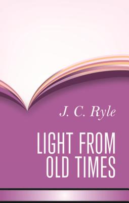 Light from Old Times - Ryle, John Charles, BP.