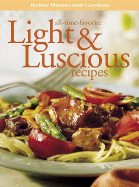 Light & Luscious Recipes - Better Homes and Gardens (Creator)