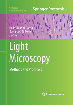 Light Microscopy: Methods and Protocols - Chiarini-Garcia, H�lio (Editor), and Melo, Rossana C N (Editor)