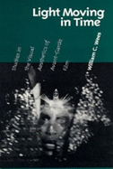 Light Moving in Time: Studies in the Visual Aesthetics of Avant-Garde Film