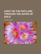 Light on the Path and Through the Gates of Gold