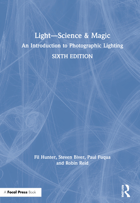 Light -- Science & Magic: An Introduction to Photographic Lighting - Hunter, Fil, and Biver, Steven, and Fuqua, Paul