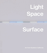 Light, Space, Surface: Art from Southern California