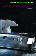 Light Without Heat: Stories