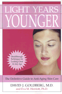 Light Years Younger: The Definitive Guide to Anti-Aging Skin Care