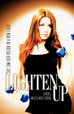 Lighten Up - Strong, Angela Ruth