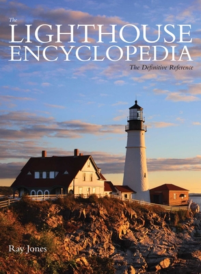 Lighthouse Encyclopedia: The Definitive Reference - Jones, Ray