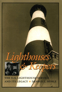 Lighthouses & Keepers: The U.S. Lighthouse Service and Its Legacy
