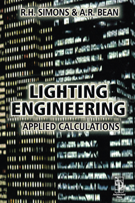 Lighting Engineering: Applied Calculations - Simons, R. H., and Bean, A.R.