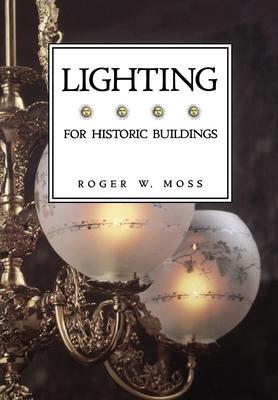Lighting for Historic Buildings - Moss, Roger W