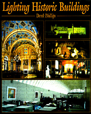 Lighting Historic Buildings - Phillips, Derek, Mr., and Phillips Derek