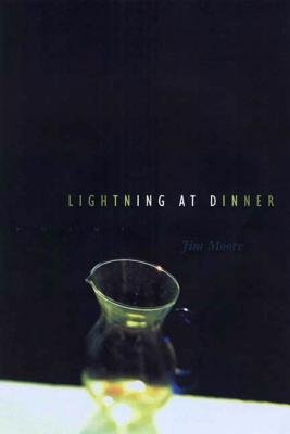 Lightning at Dinner: Poems - Moore, Jim