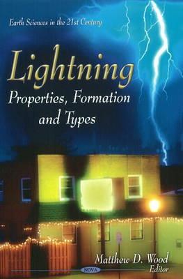 Lightning: Properties, Formation & Types - Wood, Matthew D (Editor)