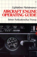 Lightplane Maintenance: Aircraft Engine Operating Guide - Thomas, Kas, and Belvoir Publications