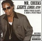 Lights, Camera, Action  - Mr. Cheeks