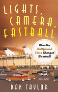 Lights, Camera, Fastball: How the Hollywood Stars Changed Baseball