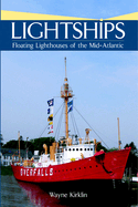 Lightships: Floating Lighthouses of the Mid-Atlantic