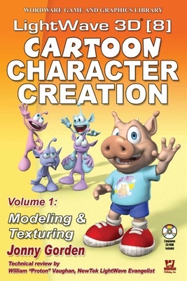 LightWave 3D 8 Cartoon Character Creation: Modeling & Texturing - Gorden, Jonny