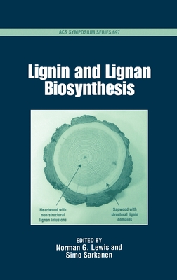Lignin and Lignan Biosynthesis - Lewis, Norman G (Editor), and Sarkanen, Simo (Editor)
