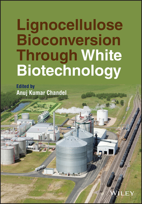 Lignocellulose Bioconversion Through White Biotechnology - Chandel, Anuj Kumar (Editor)