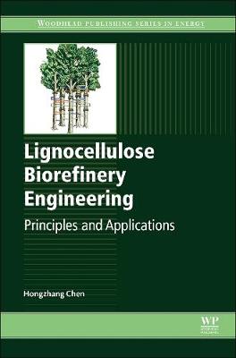 Lignocellulose Biorefinery Engineering: Principles and Applications - Chen, Hongzhang