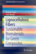 Lignocellulosic Fibers: Sustainable Biomaterials for Green Composites