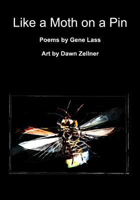 Like A Moth On A Pin - Zellner, Dawn (Photographer), and Lass, Gene